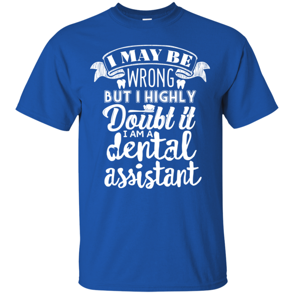 I May Be Wrong But I Highly Doubt It I'm a DA T-Shirt