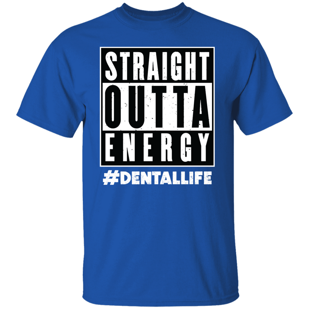 Straight Outta Energy Dental Life T-Shirt