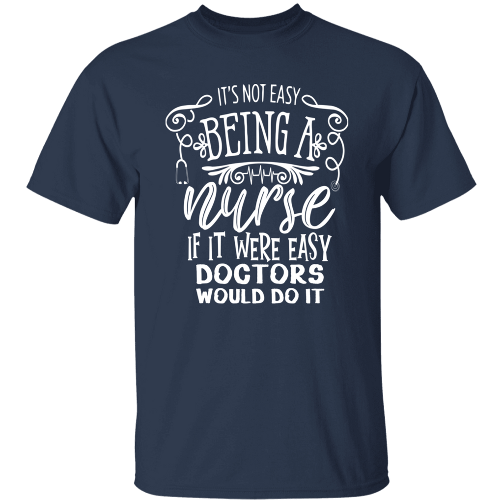 Not Easy Being a Nurse T-Shirt