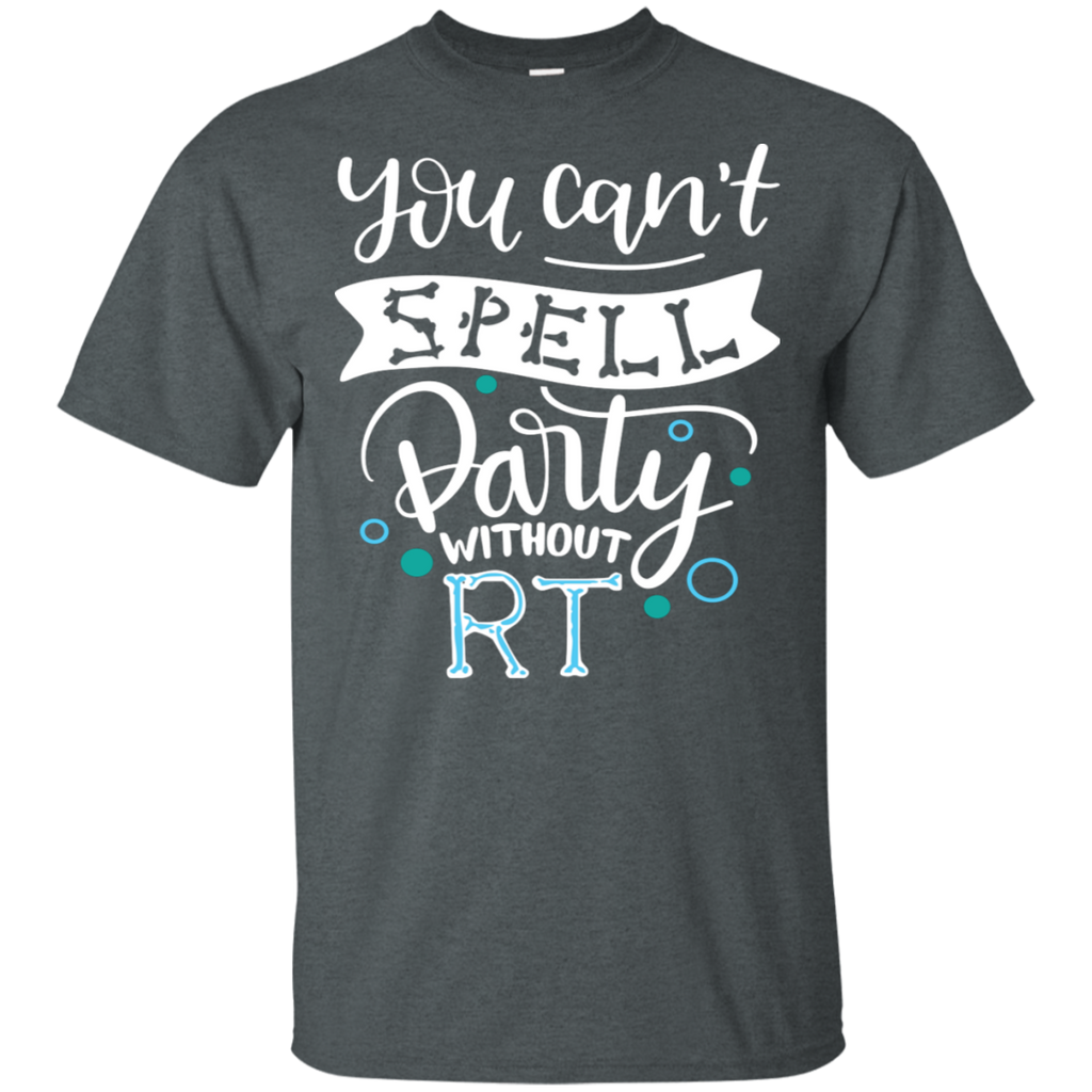 You Can't Spell Party Without RT Rad Tech T-Shirt
