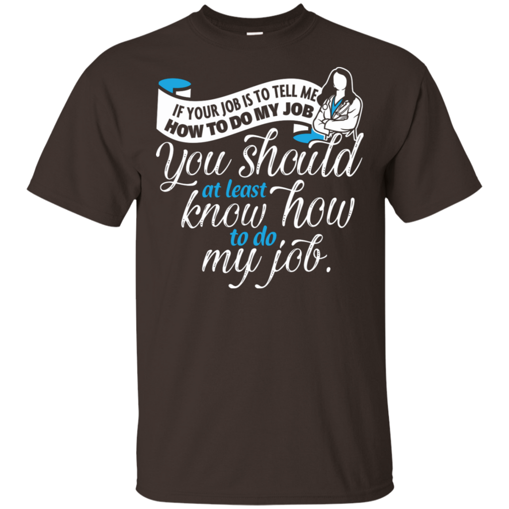 You Should Know How to do Nurse Job T-Shirt