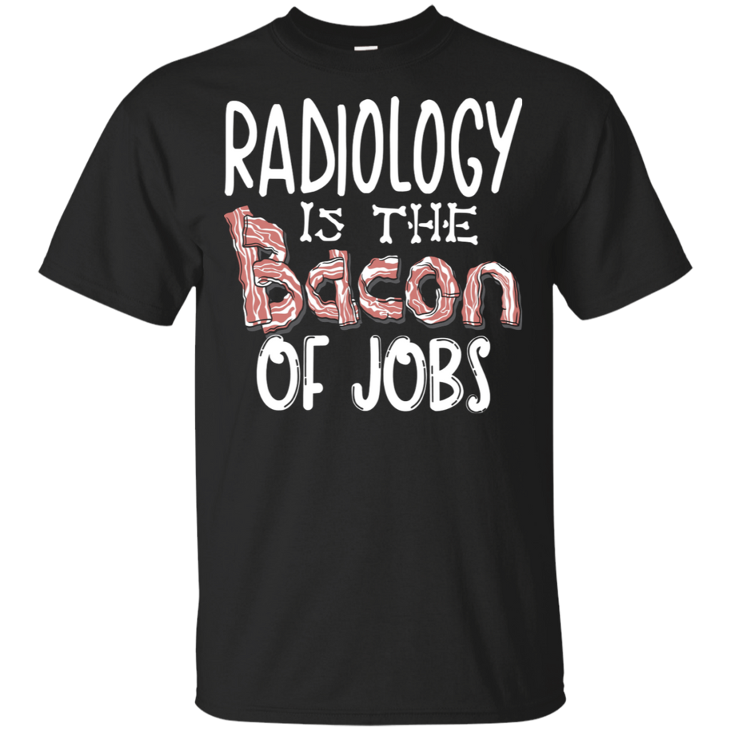 Radiology is Bacon of Jobs T-Shirt