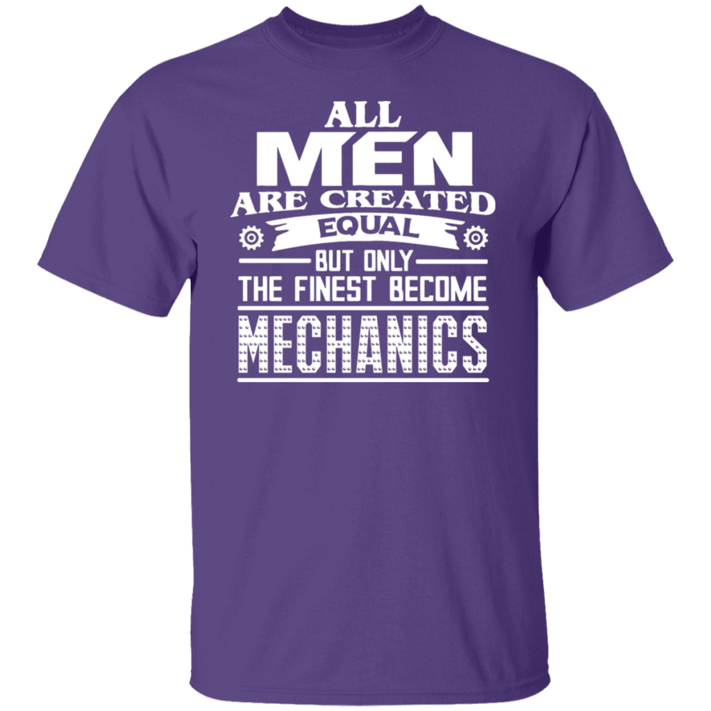 All Men are Created Equal The Finest Become Mechanics T-Shirt