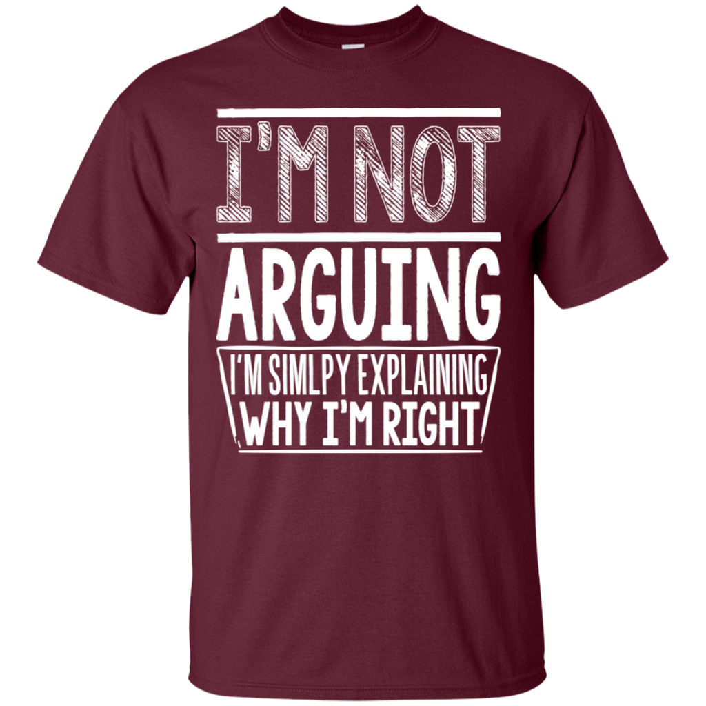 I'm Not Arguing Humor T-Shirt