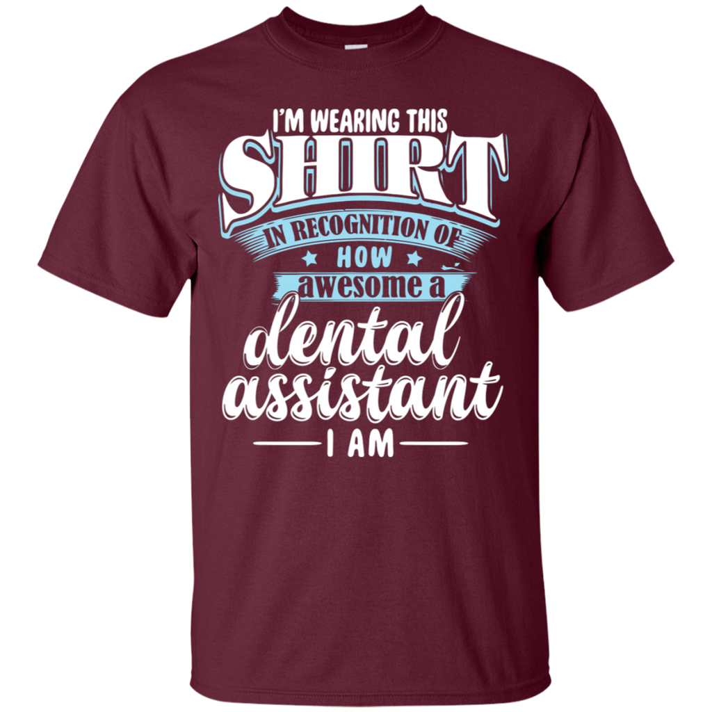 I'm Wearing this Shirt in Recognition of Dental Assistant T-Shirt