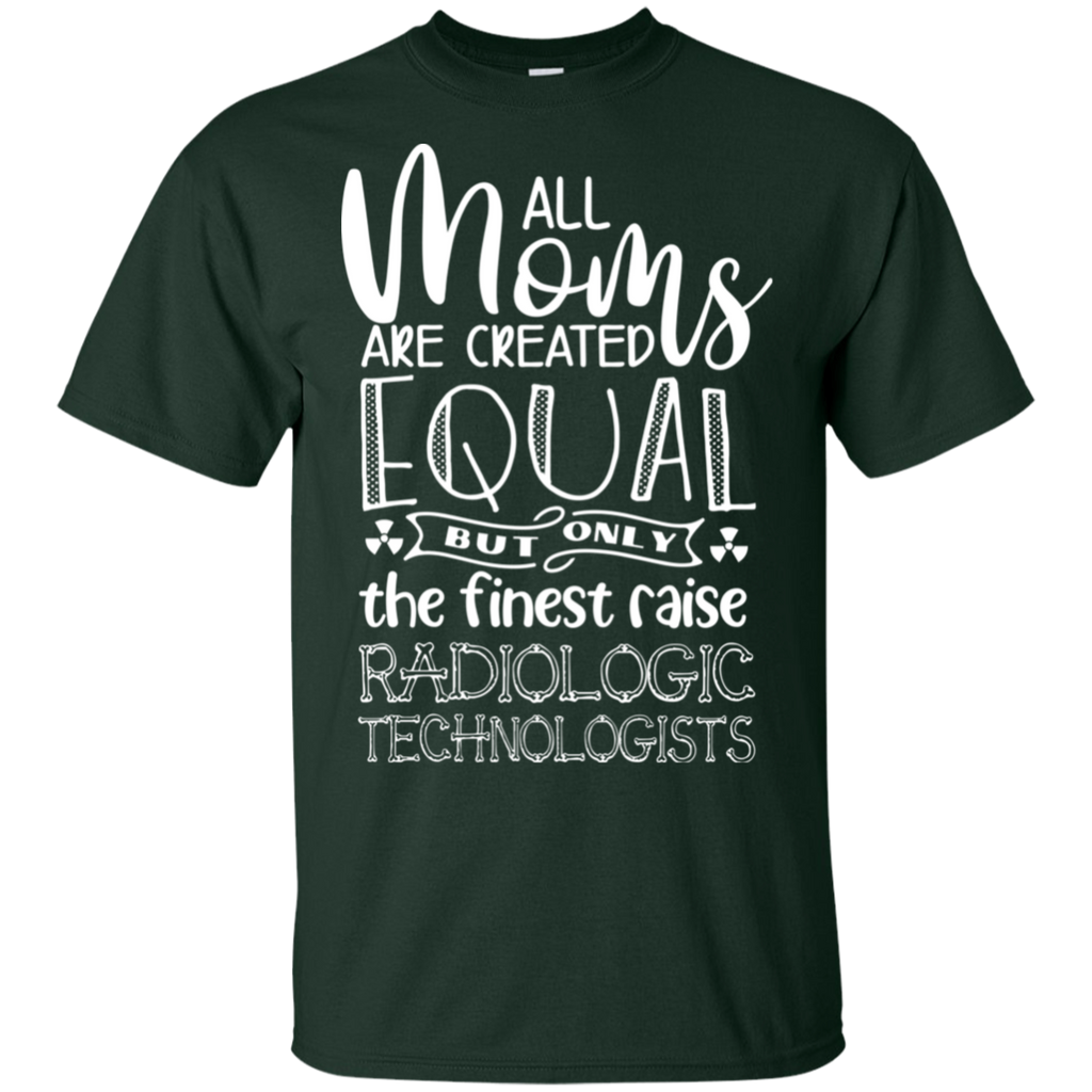 All Moms are Created Equal Rad Techs T-Shirt