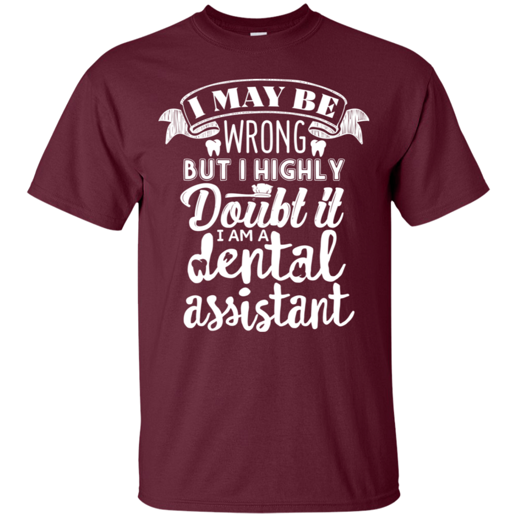 I May Be Wrong But I Highly Doubt It I'm a DA T-Shirt