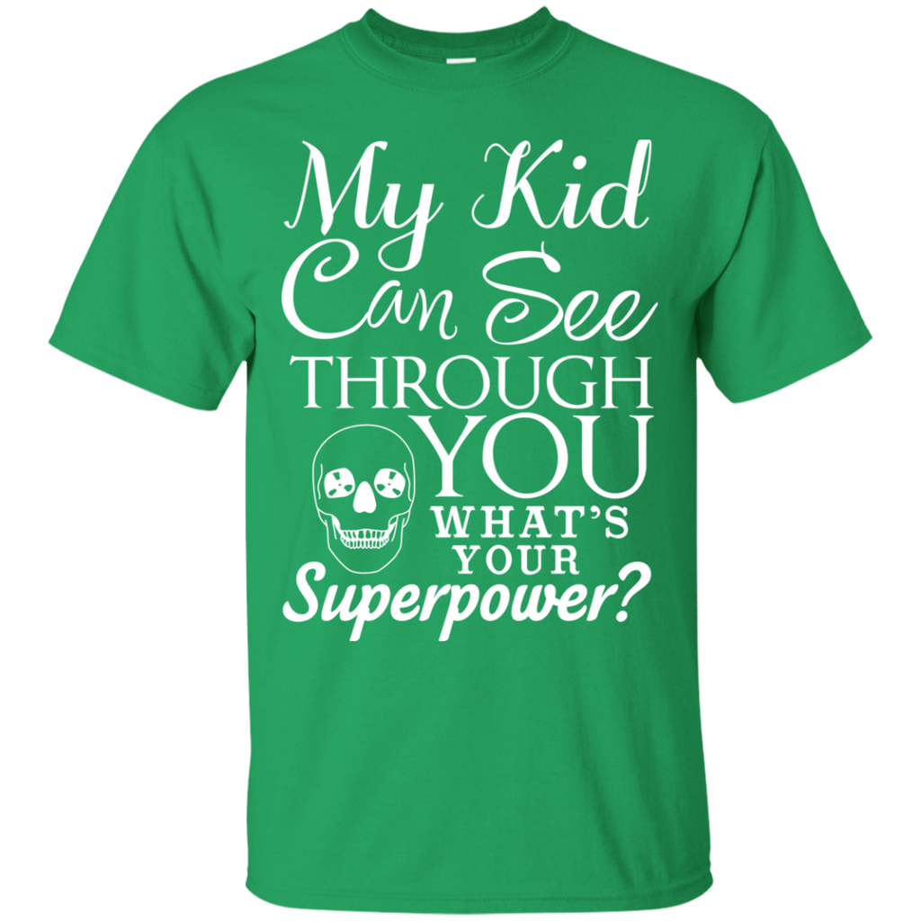 My Kid Can See Through You Tee