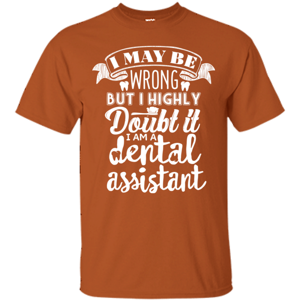 I May Be Wrong But I Highly Doubt It I'm a DA T-Shirt