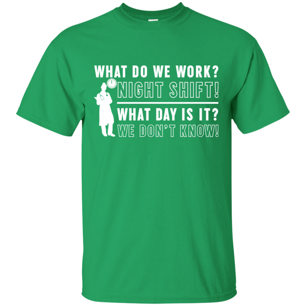 What Do We Work Nurse T-Shirt