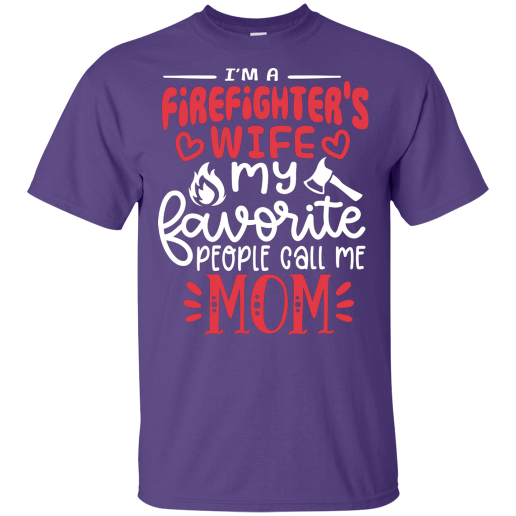 Firefighter's Wife Favorite People Call Me Mom T-Shirt