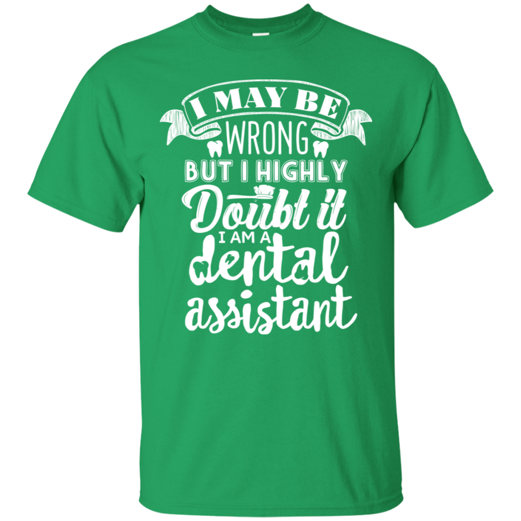 I May Be Wrong But I Highly Doubt It I'm a DA T-Shirt