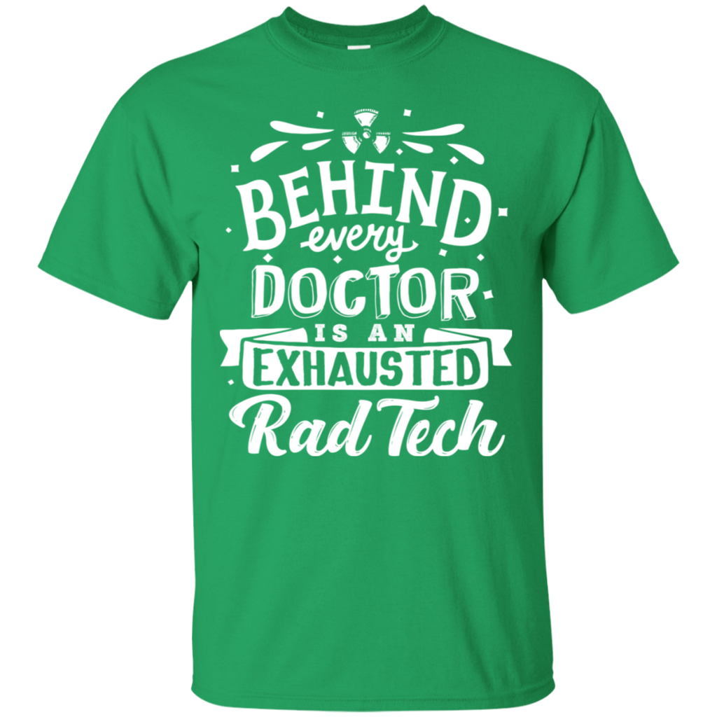 Behind Every Doctor Is An Exhausted Rad Tech T-Shirt
