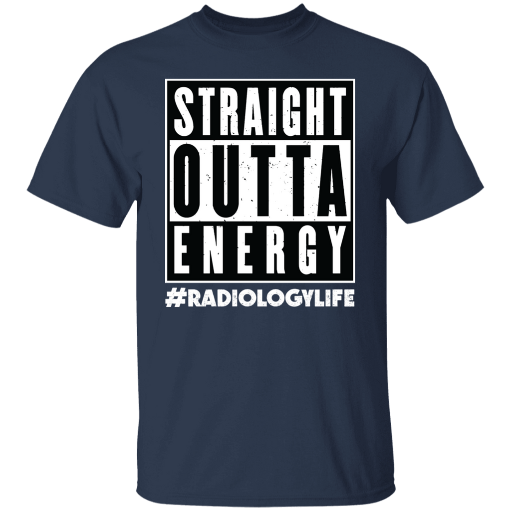 Straight Outta Energy Radiology Life T-Shirt