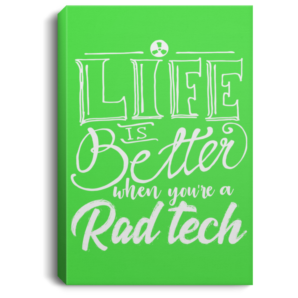Life is Better Rad Tech Portrait Canvas