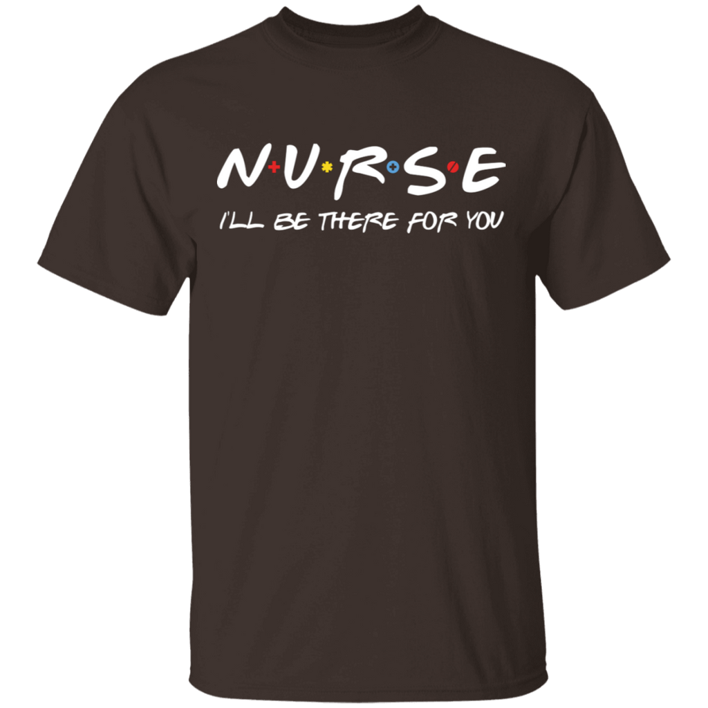 Nurse I'll Be There For You Unisex Adult T-Shirt