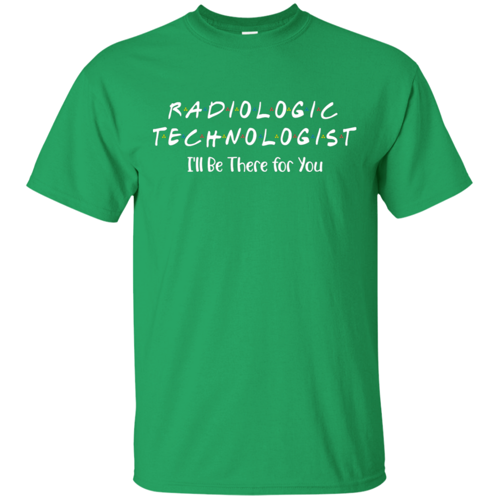 Radiologic Technologist I'll Be There For You T-Shirt