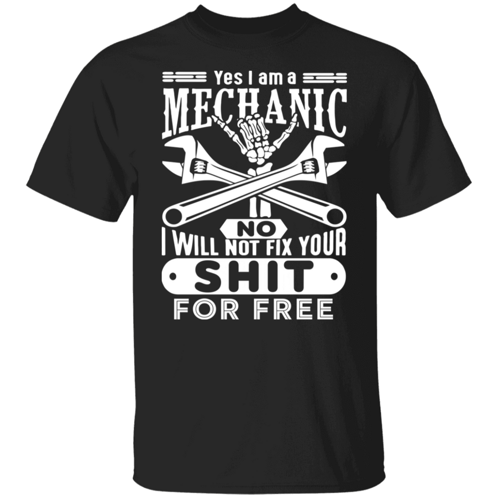 I am a Mechanic No I Will Not Fix T-Shirt