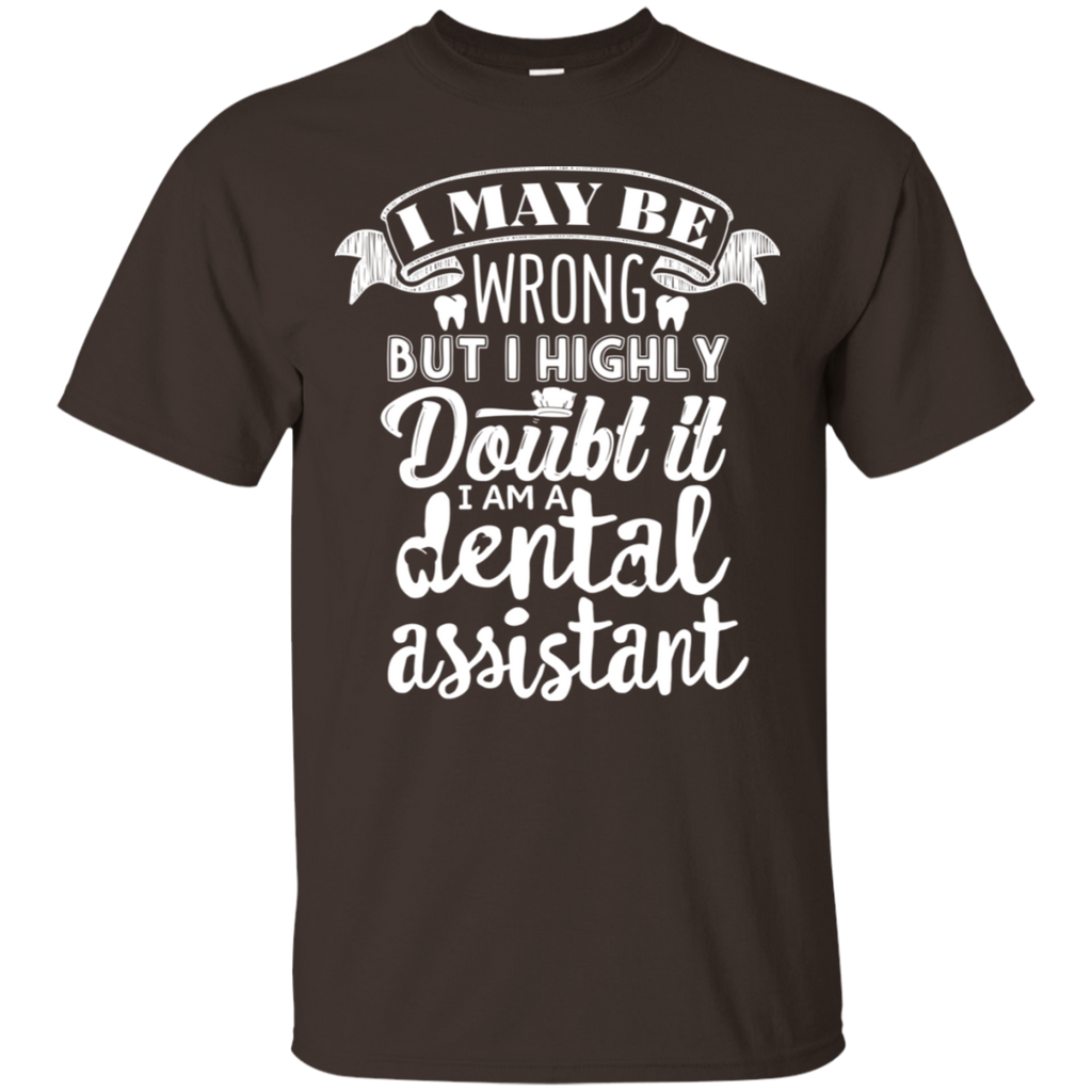 I May Be Wrong But I Highly Doubt It I'm a DA T-Shirt