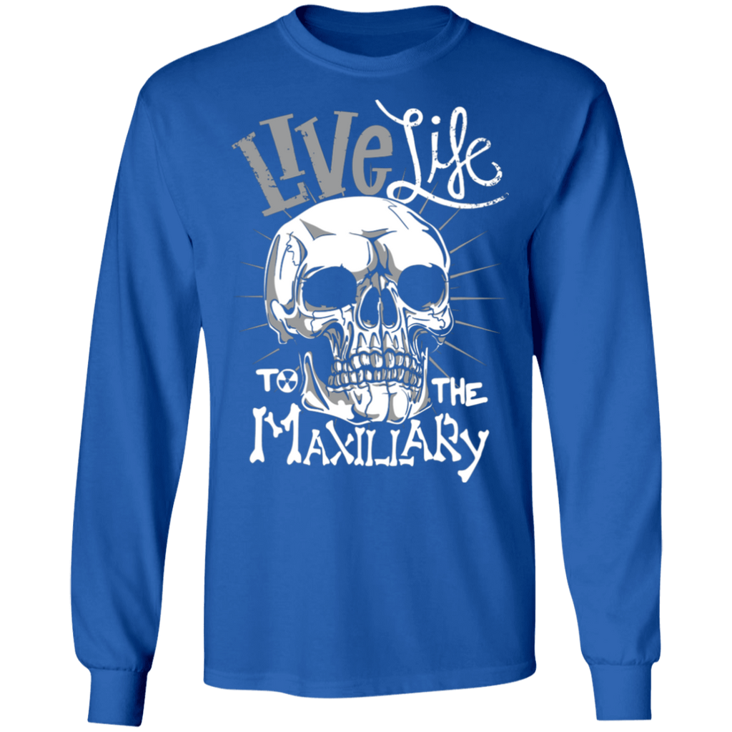 Live Life to the Maxillary Long Sleeve Cotton T-Shirt