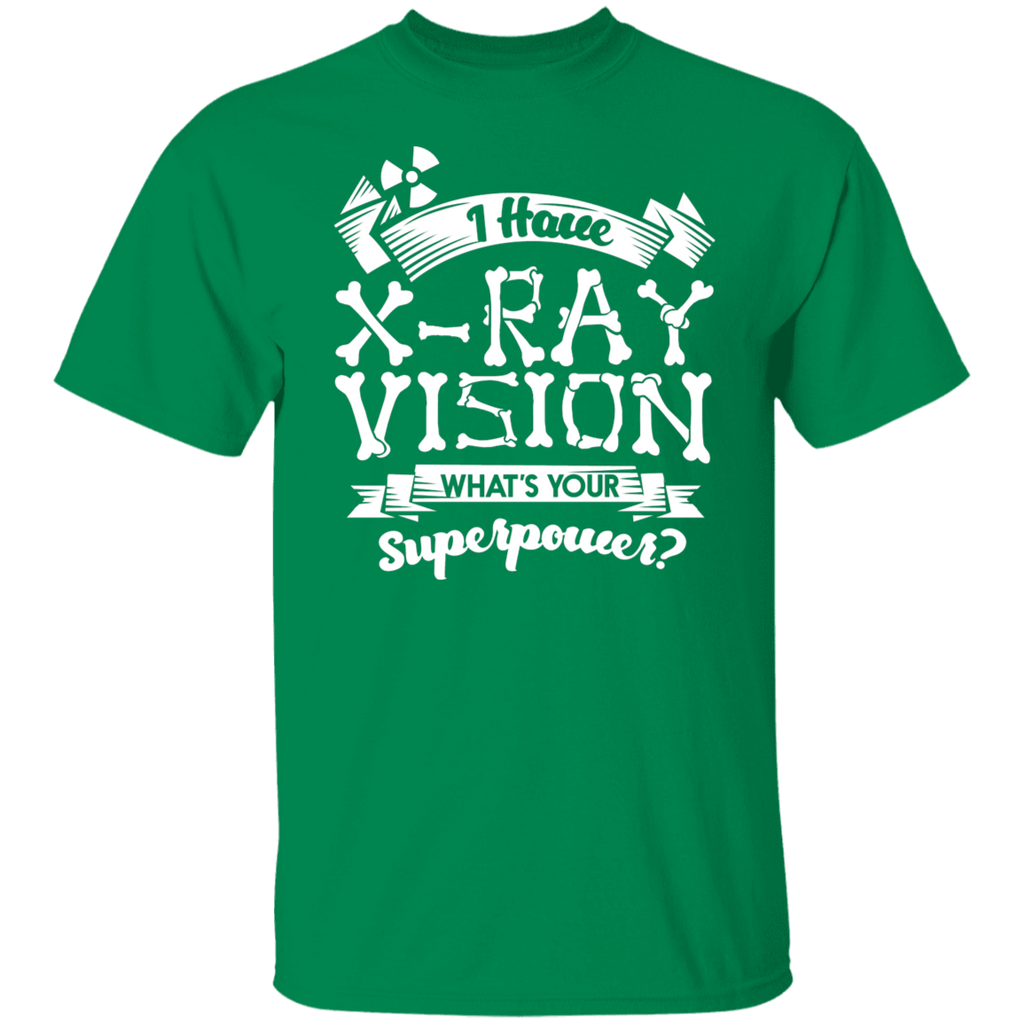 I Have X-Ray Vision What's Your Superpower T-Shirt