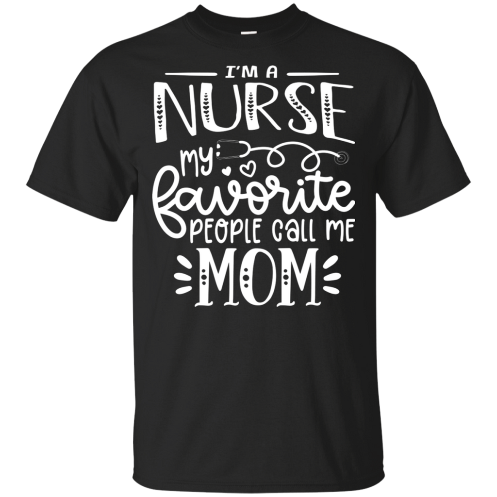 Nurse Favorite People Call Me Mom T-Shirt