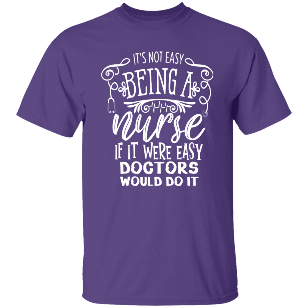 Not Easy Being a Nurse T-Shirt
