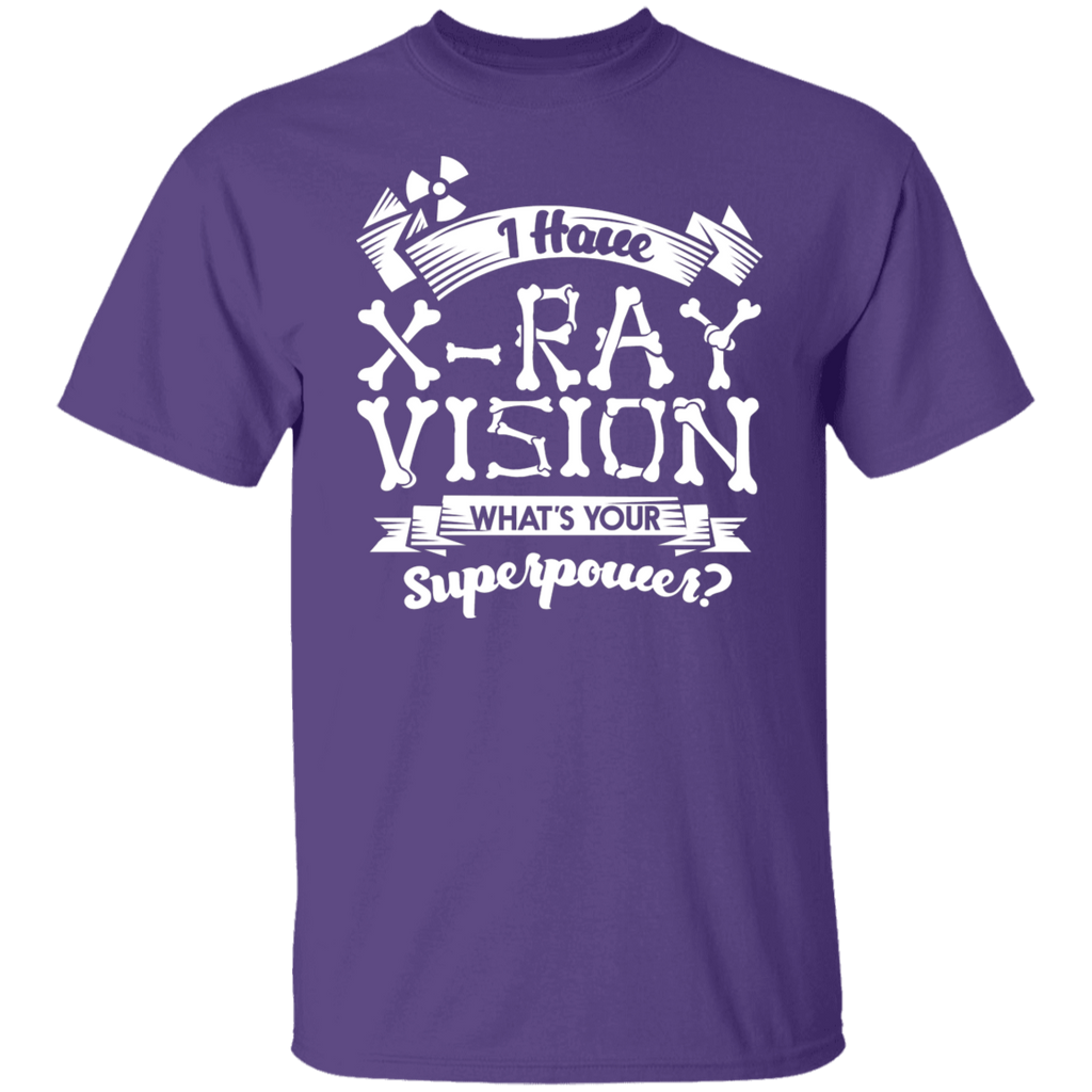 I Have X-Ray Vision What's Your Superpower T-Shirt
