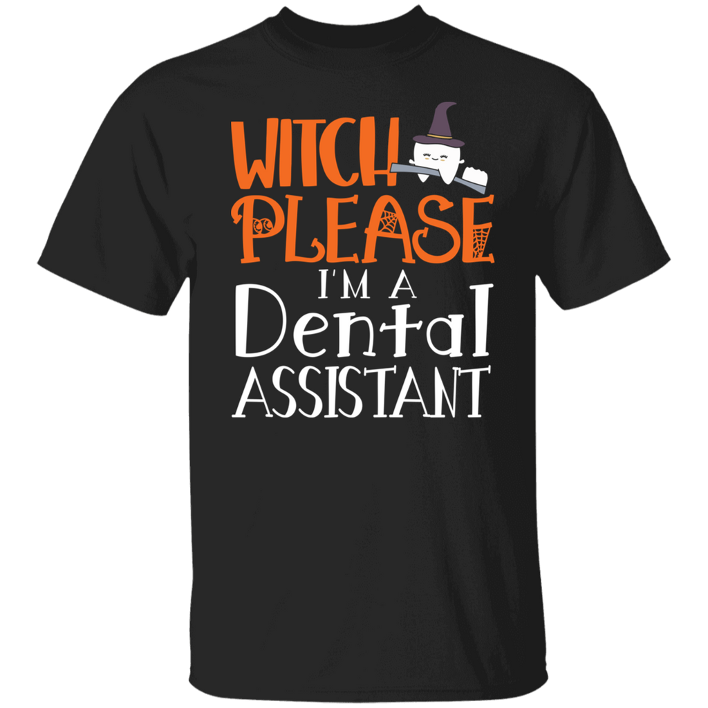 Witch Please I'm a Dental Assistant Halloween T-Shirt