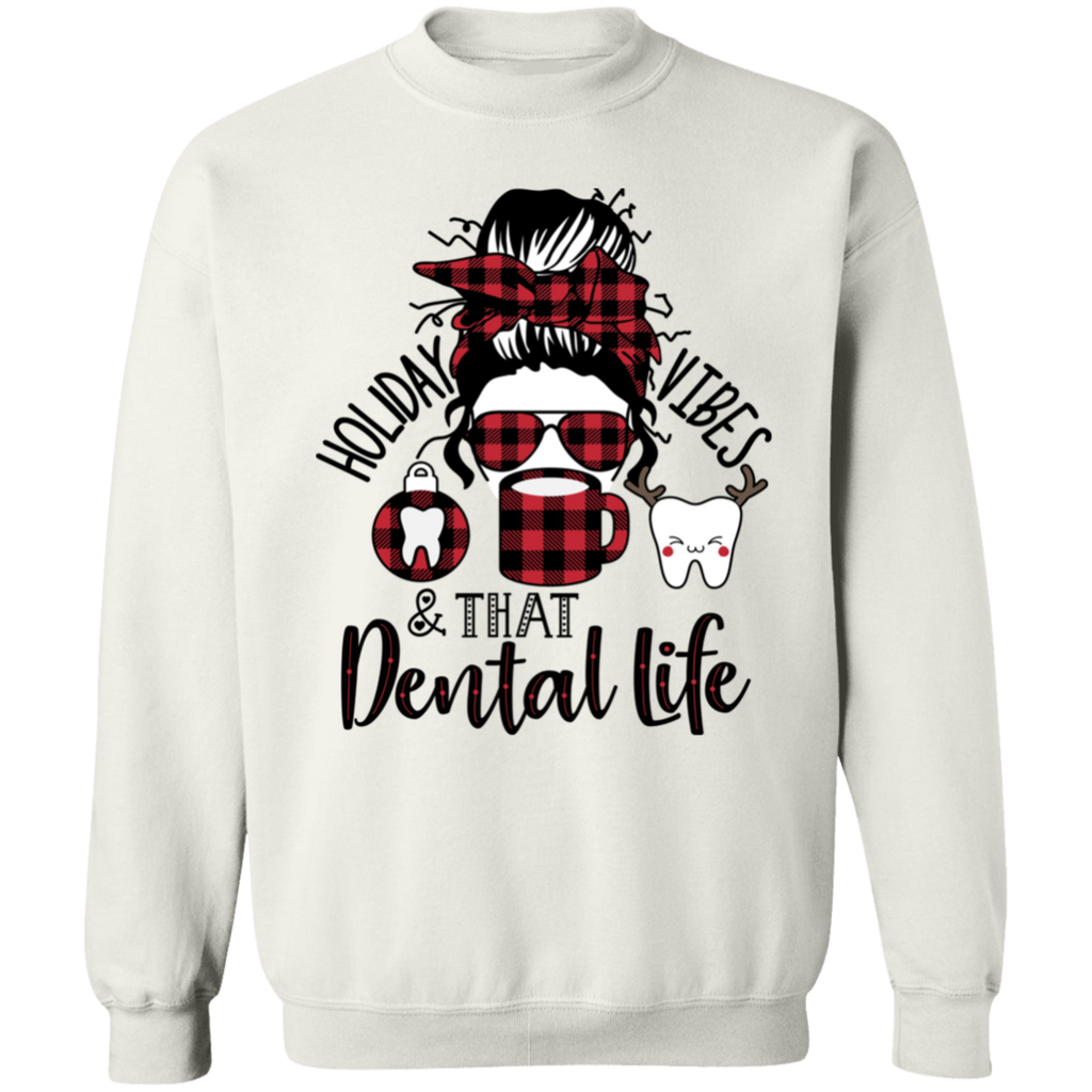 Holiday Vibes & That Dental Life Crewneck Pullover Sweatshirt