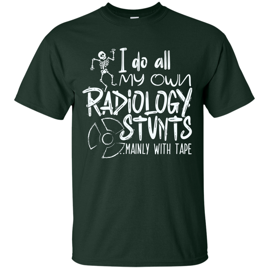 I Do My Own Radiology Stunts T-Shirt