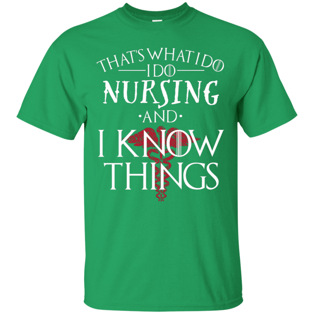 I Do Nursing and I Know Things T-Shirt