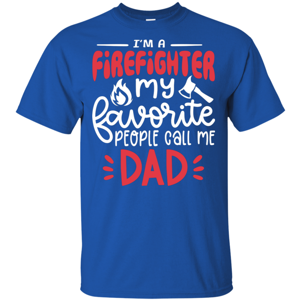 Firefighter Favorite People Call Me Dad T-Shirt