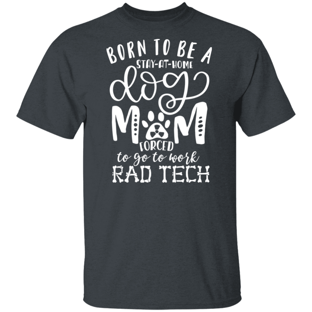 Born a Dog Mom Rad Tech T-Shirt