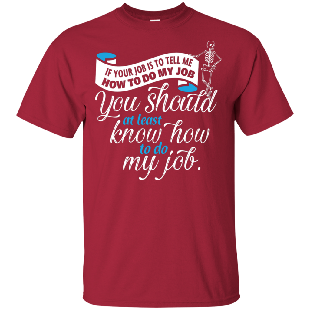 You Should Know How to Do My Rad Tech Job T-Shirt