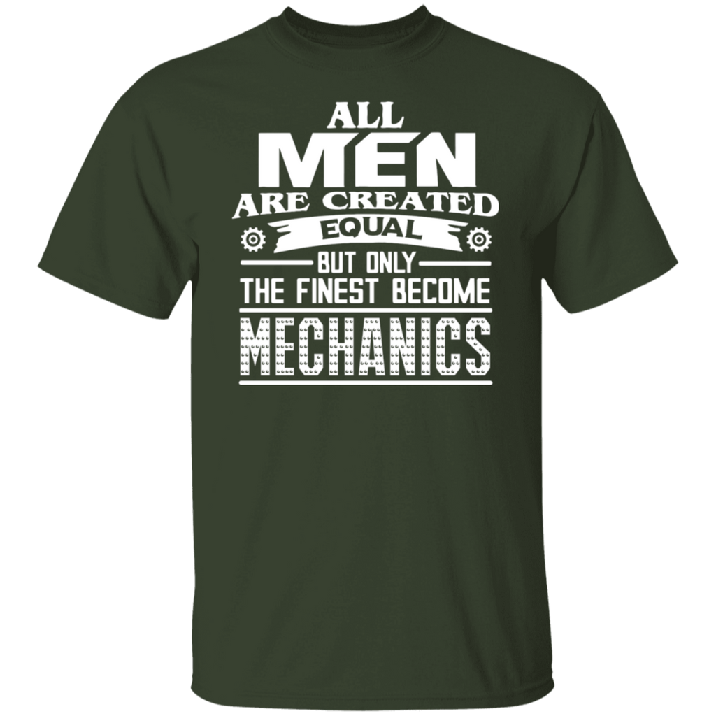 All Men are Created Equal The Finest Become Mechanics T-Shirt