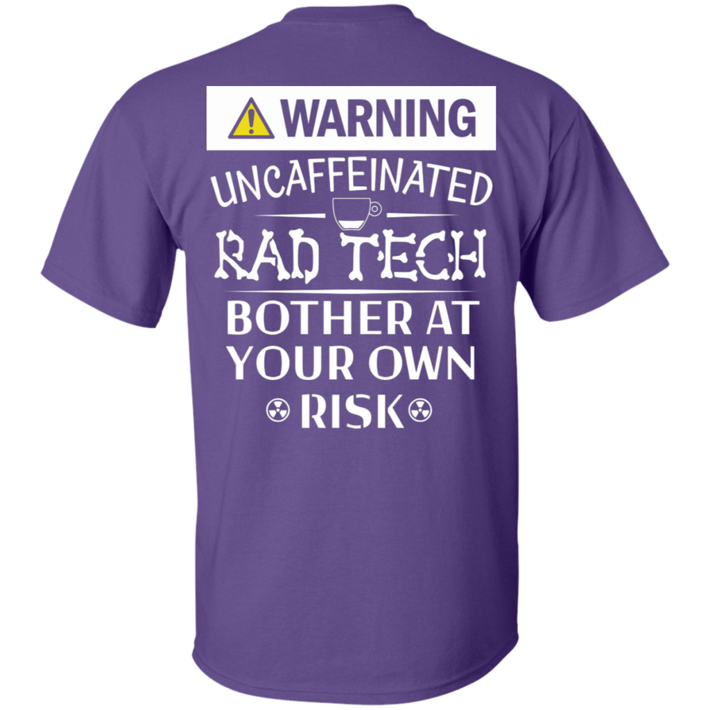 Warning Uncaffeinated Rad Tech T-Shirt (Backside Only)