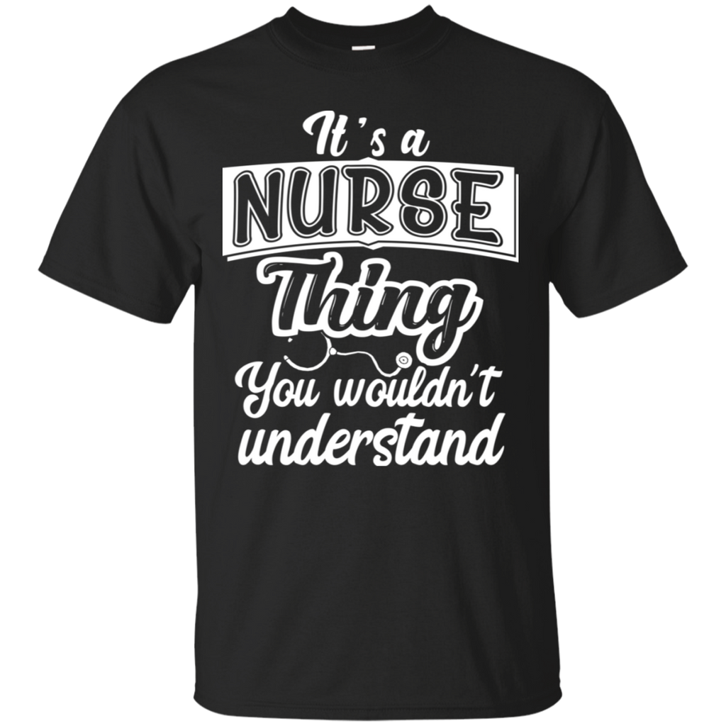 It's a Nurse Thing You Wouldn't Understand T-Shirt