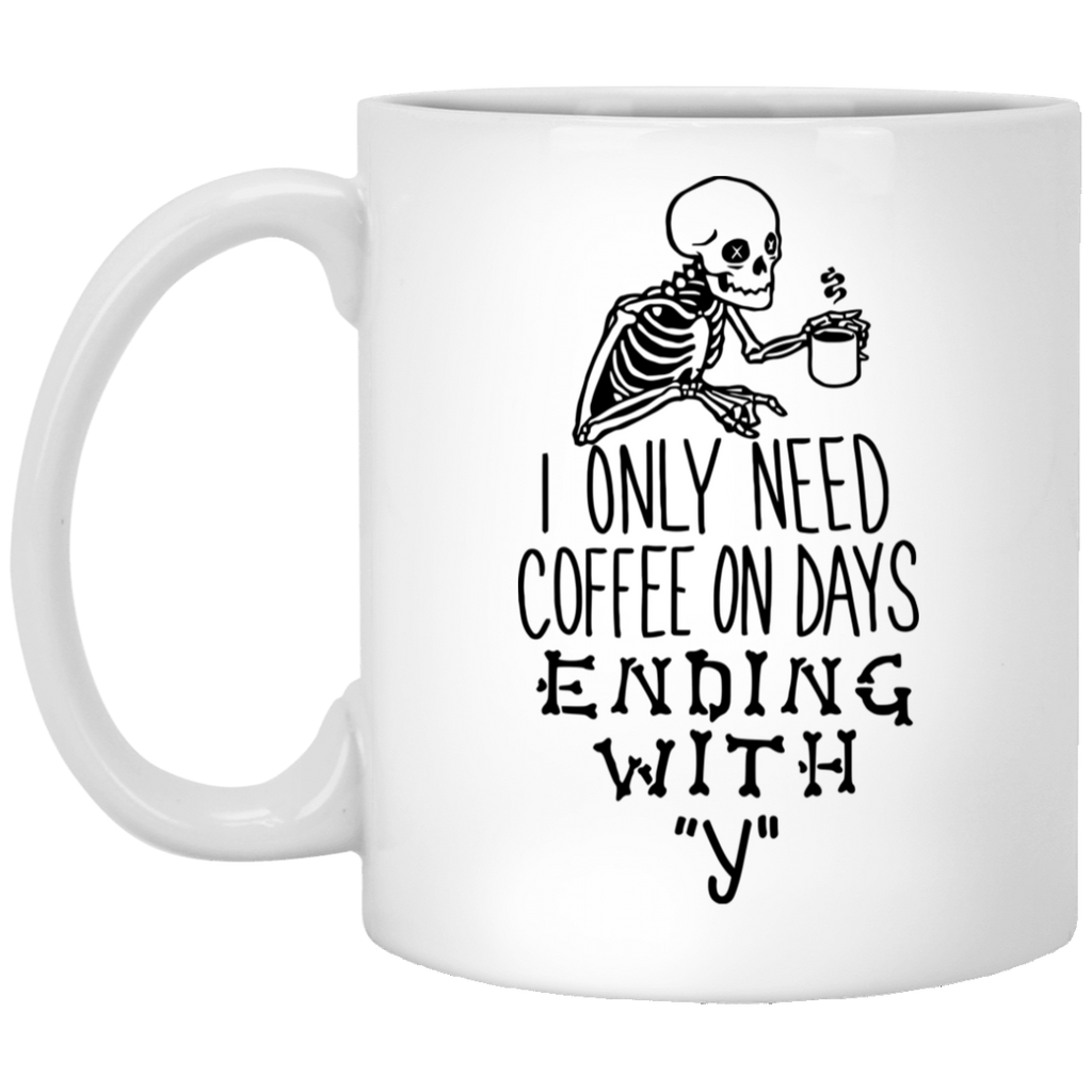 I Only Need Coffee On Days Radiology White Mug