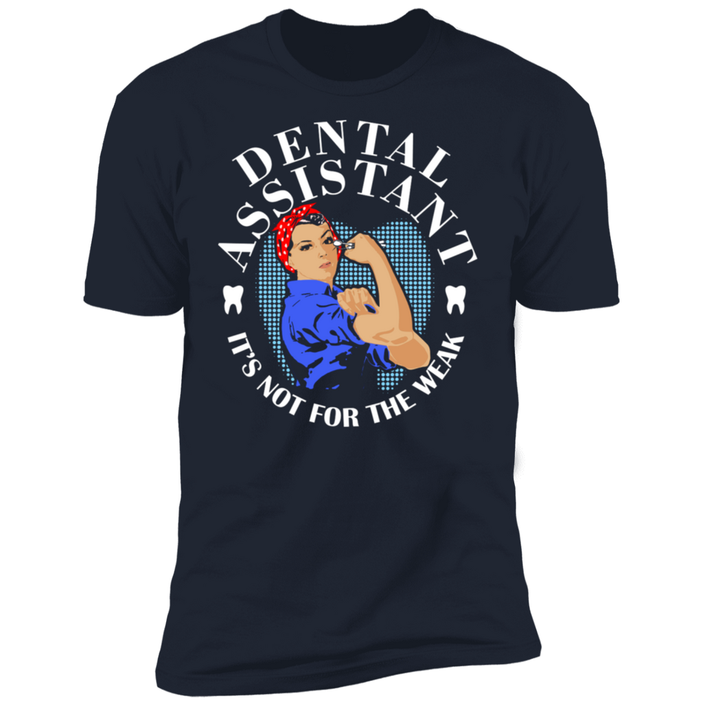 Dental Assistant It's Not for the Weak  Premium Short Sleeve T-Shirt