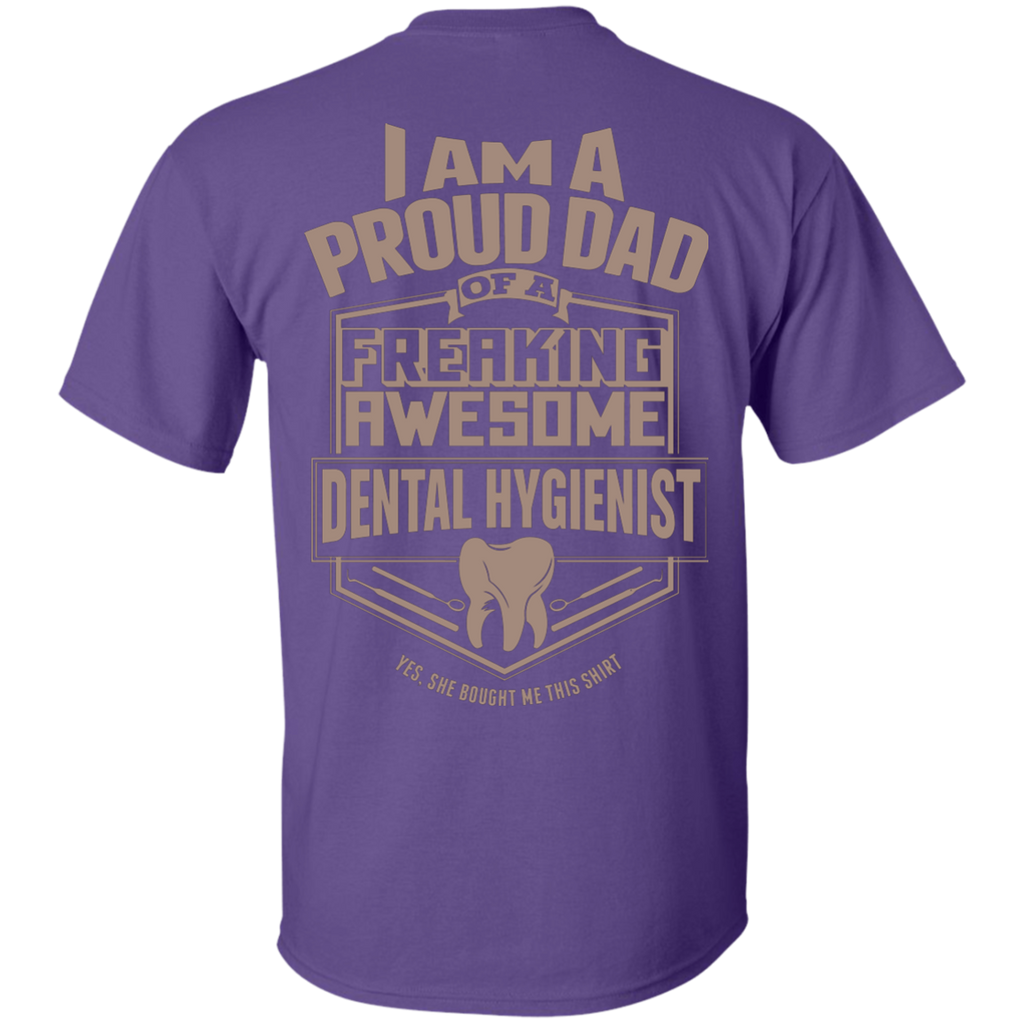 Proud Dad of a Dental Hygienist - She Bought (Back Only)