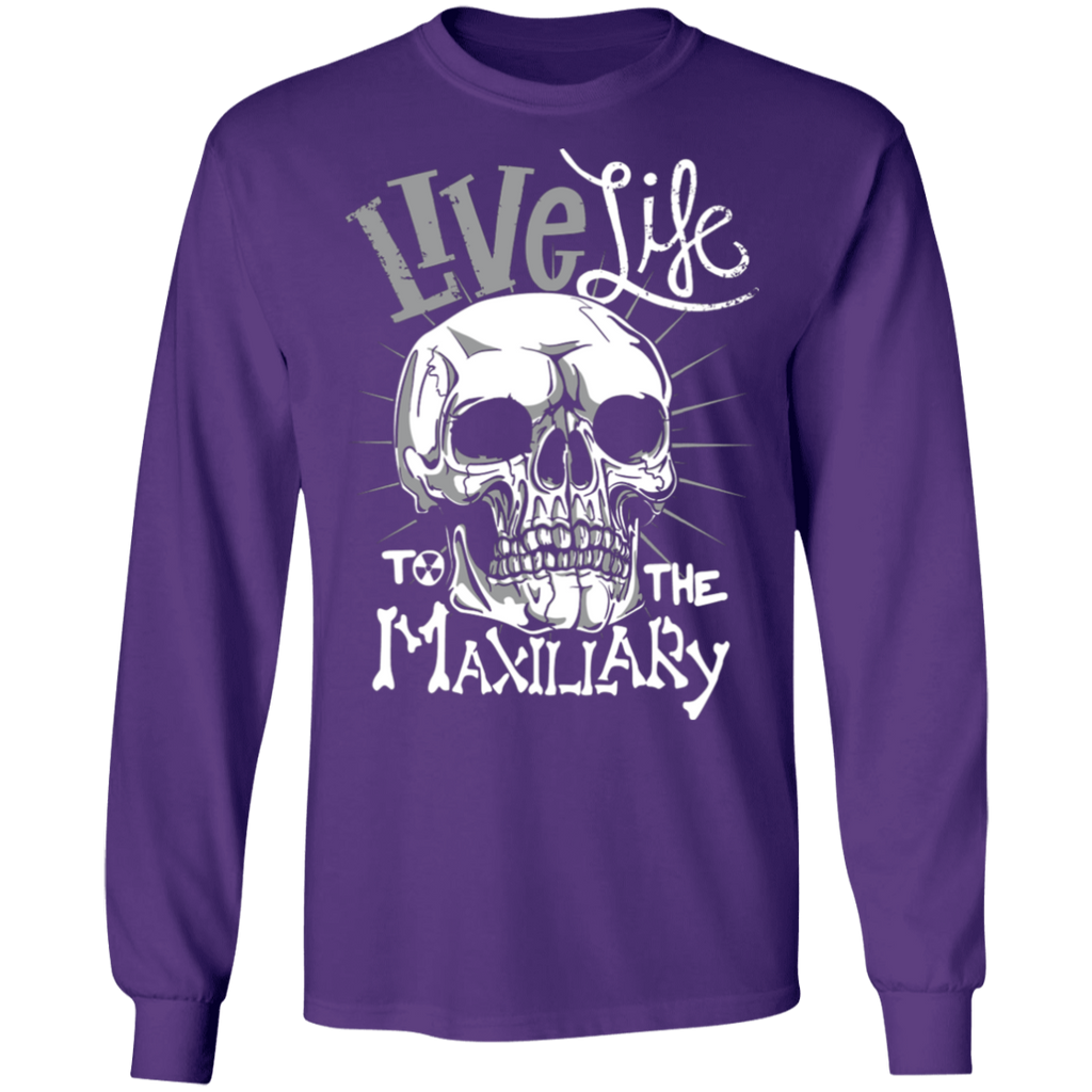 Live Life to the Maxillary Long Sleeve Cotton T-Shirt