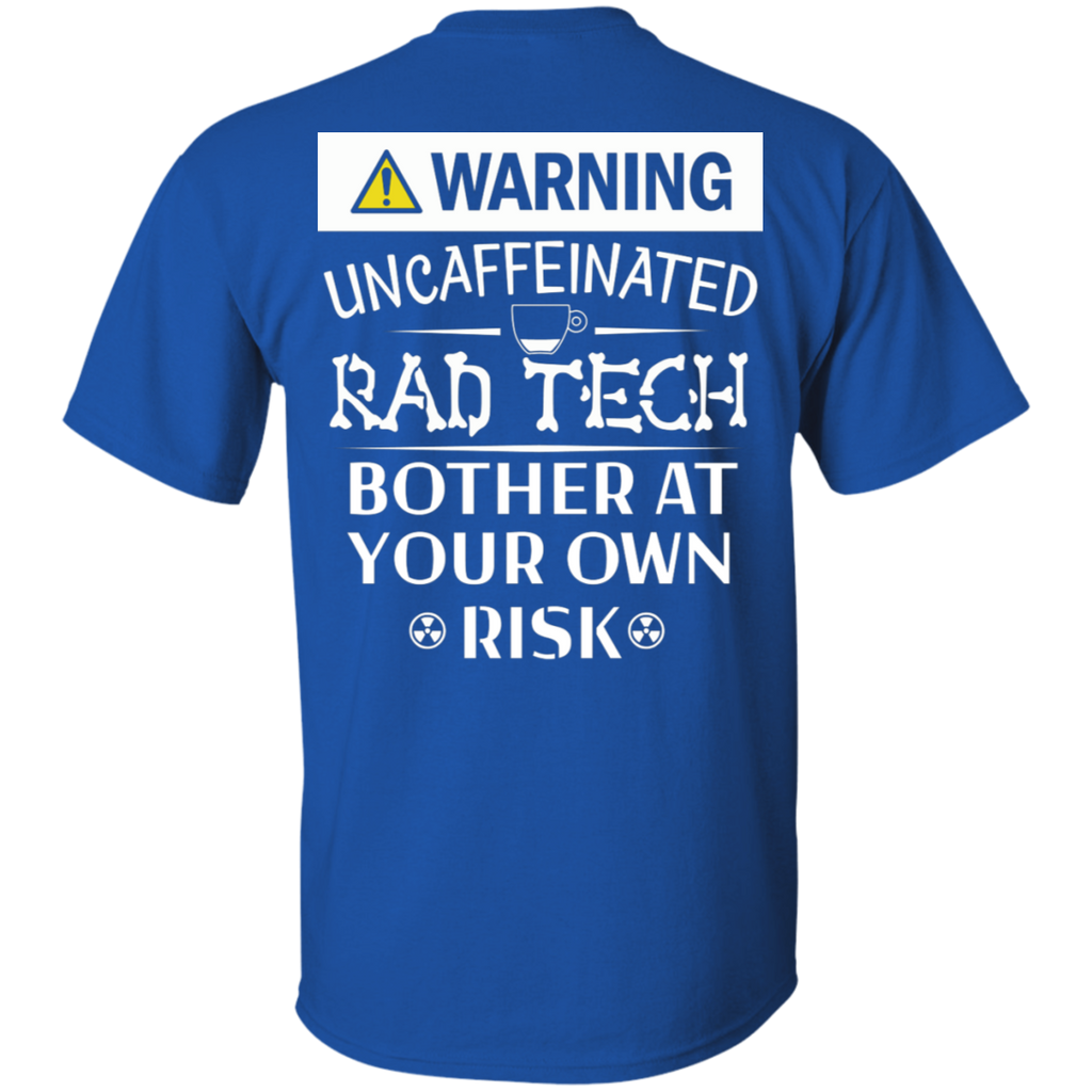Warning Uncaffeinated Rad Tech T-Shirt (Backside Only)