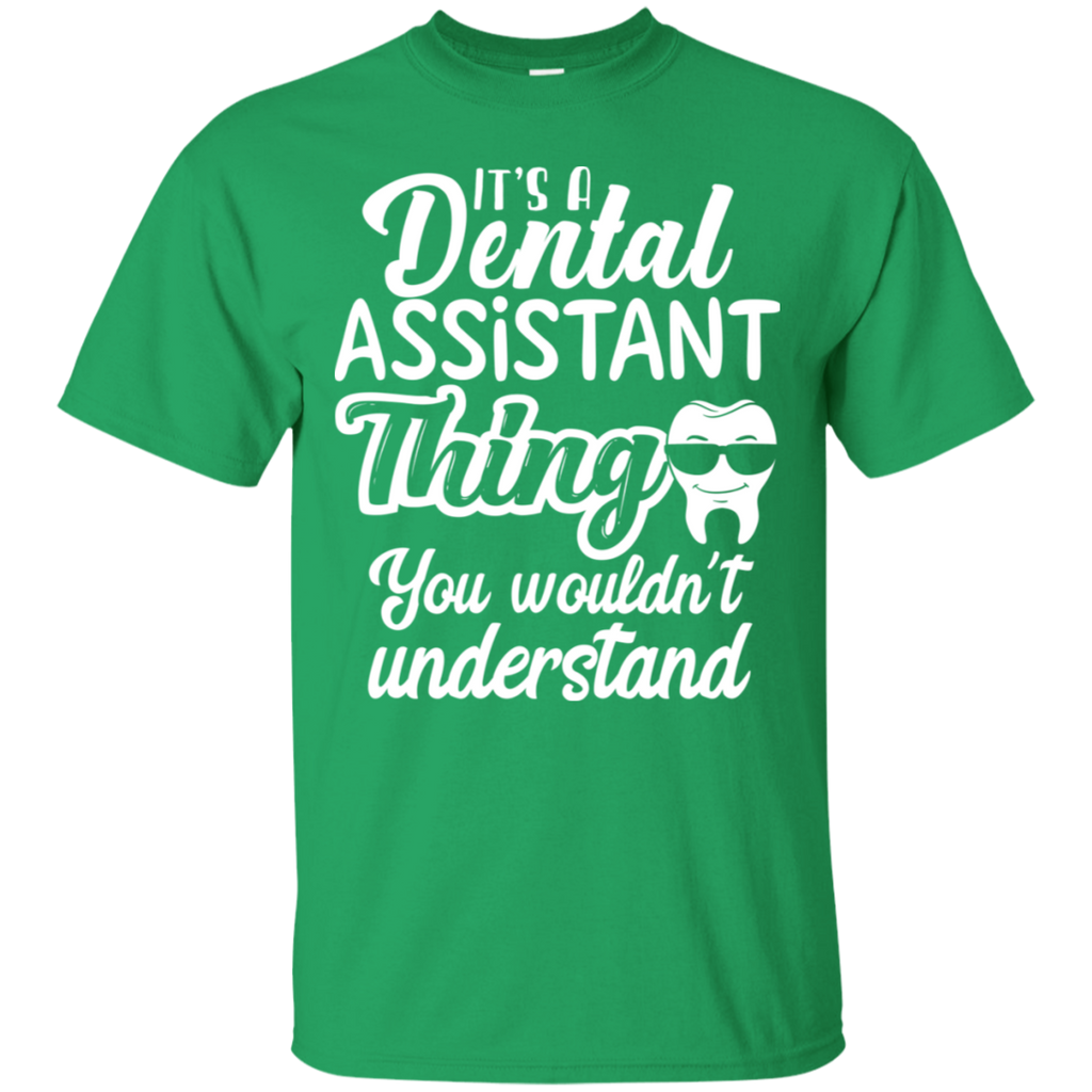 It's a Dental Assistant Thing You Wouldn't Understand T-Shirt