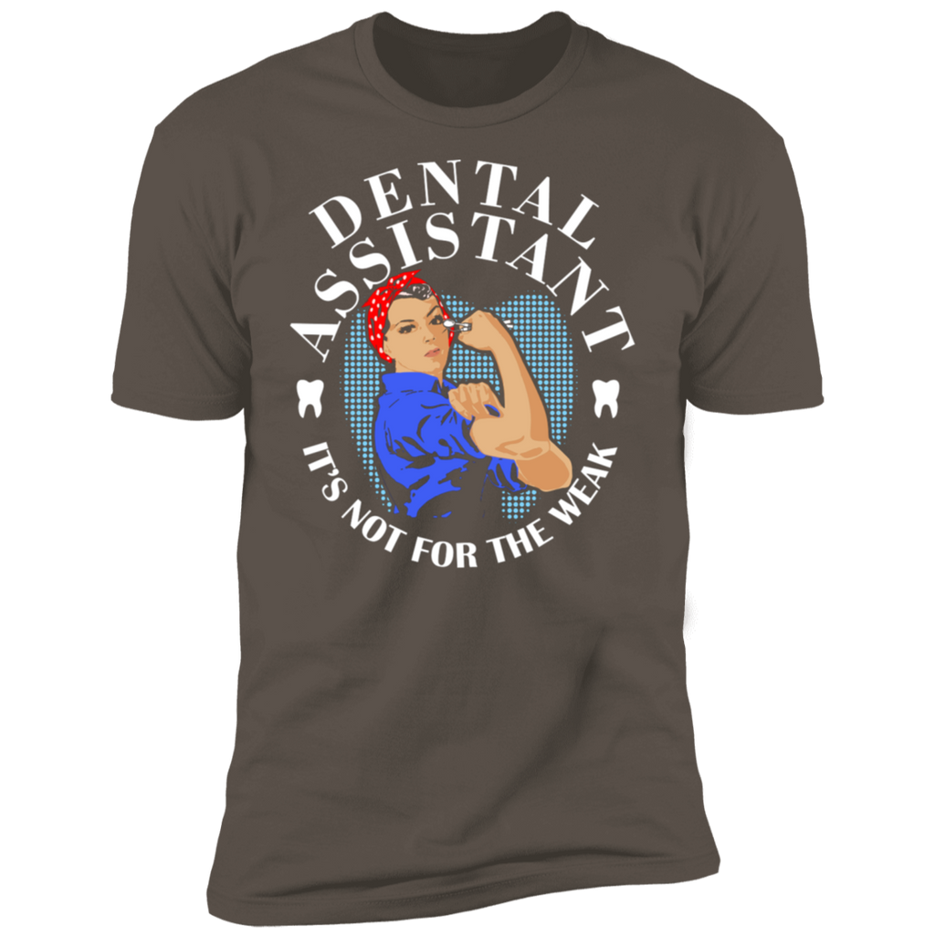 Dental Assistant It's Not for the Weak  Premium Short Sleeve T-Shirt