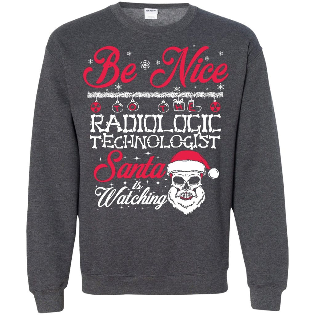 Crewnecks - Be Nice To The Rad Tech Santa Is Watching Ugly Sweater