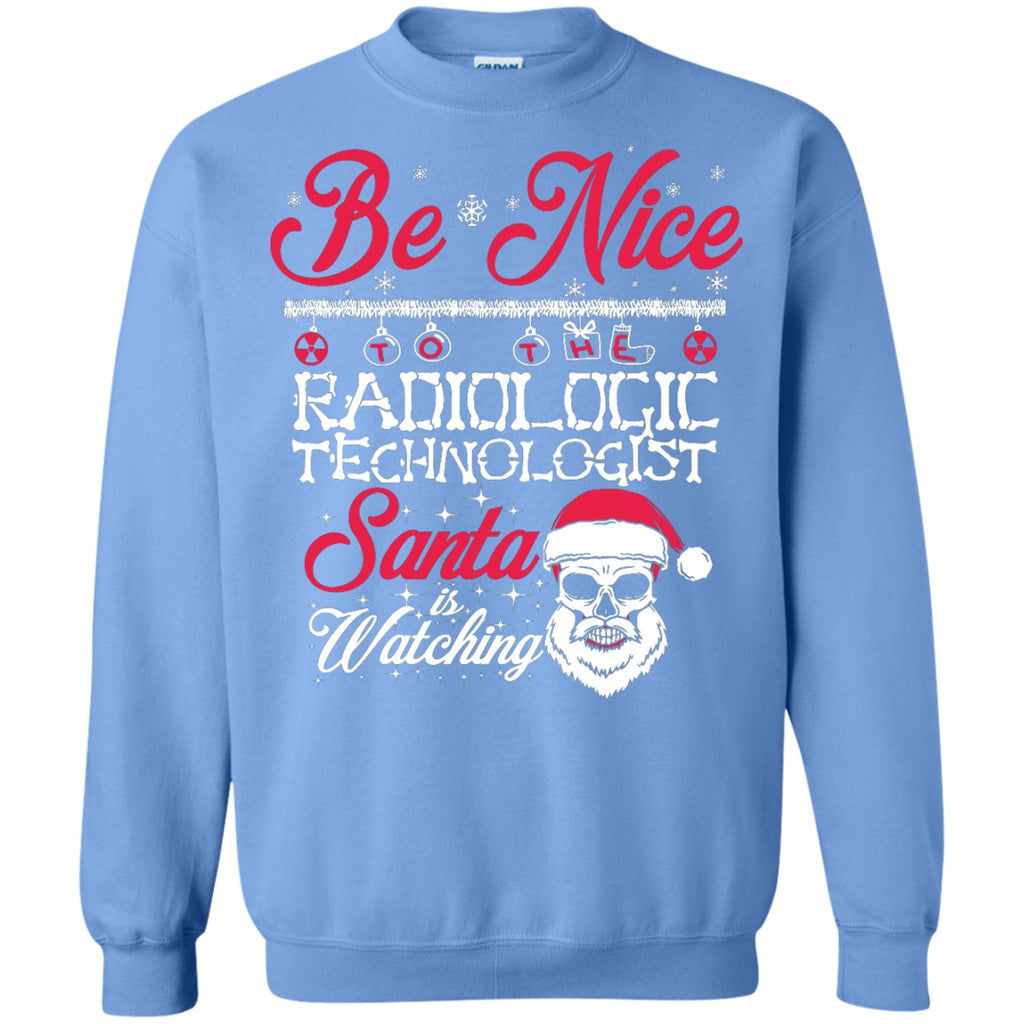 Crewnecks - Be Nice To The Rad Tech Santa Is Watching Ugly Sweater