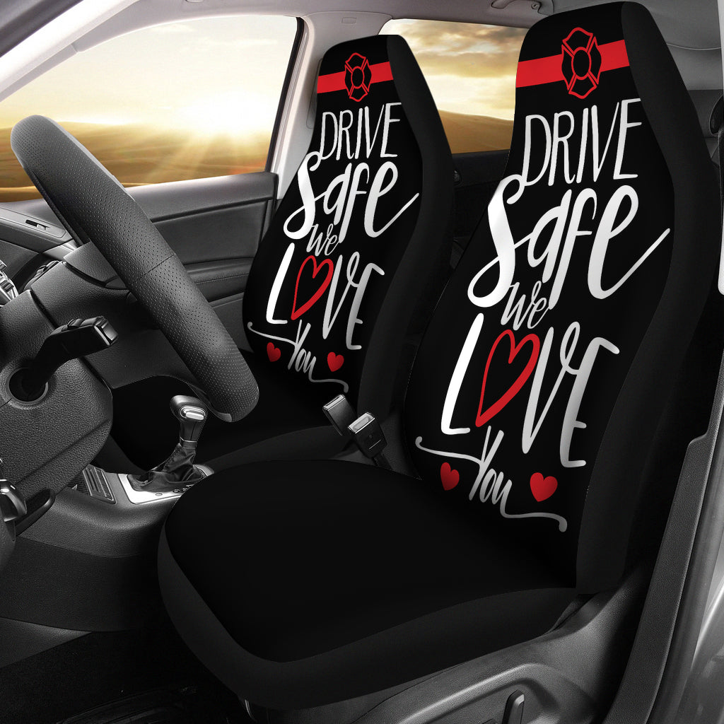 Firefighter Drive Safe We Love You Car Seat Covers