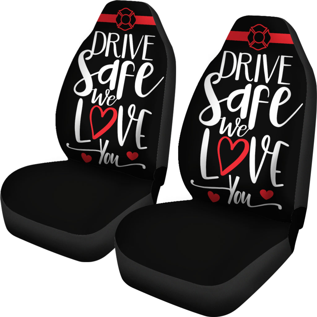 Firefighter Drive Safe We Love You Car Seat Covers