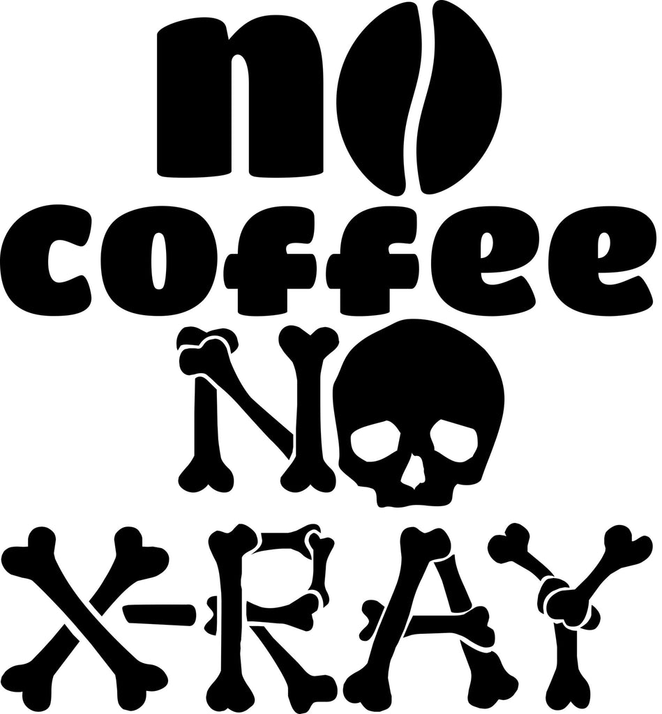 No Coffee No X-ray Decal